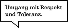 Umgang mit Respekt und Toleranz.