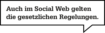 Auch im Social Web gelten die gesetzlichen Regelungen.