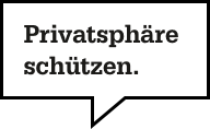 Privatsphäre schützen.